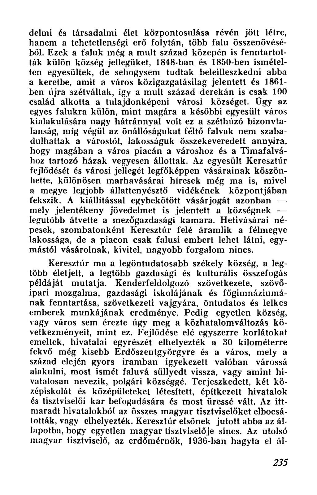 delmi cs tarsadalmi elet kozpontosulasa reven jolt Ietre, hanem a tehetetlensegi ero folytan, tobb falu osszenovesebol, Ezek a faluk meg a mult szazad kozepen is fenntartottak kulon kozseg