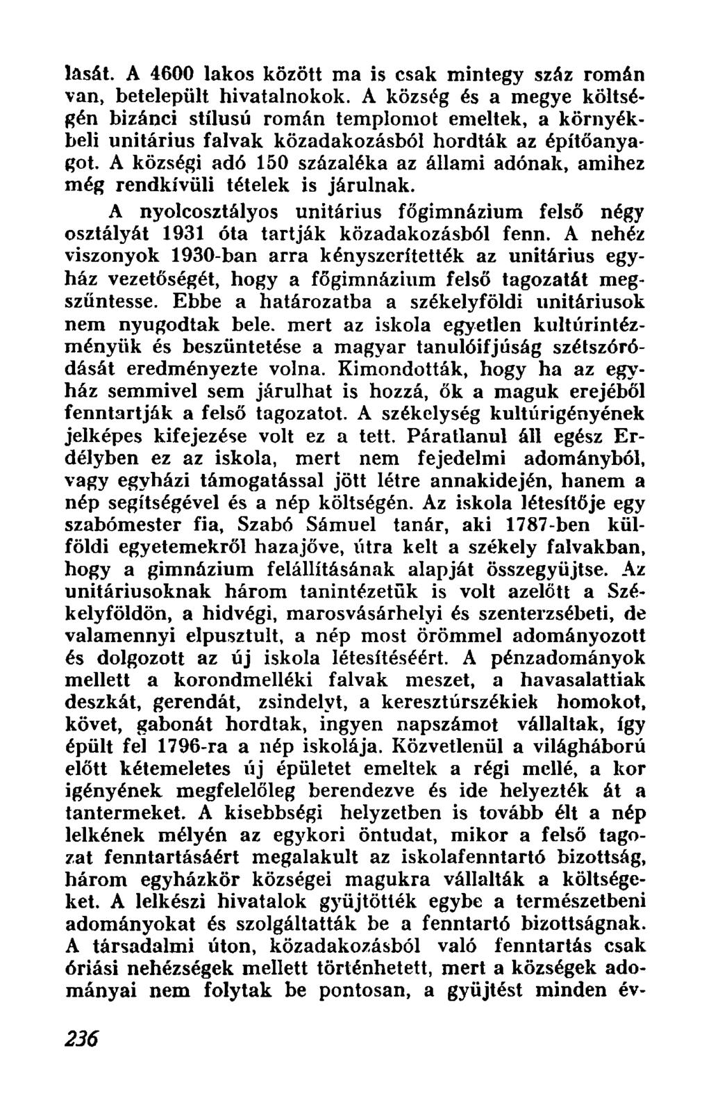 lasat. A 4600 lakos kozott rna is csak mintegy szaz roman van, betelepiilt hivatalnokok.