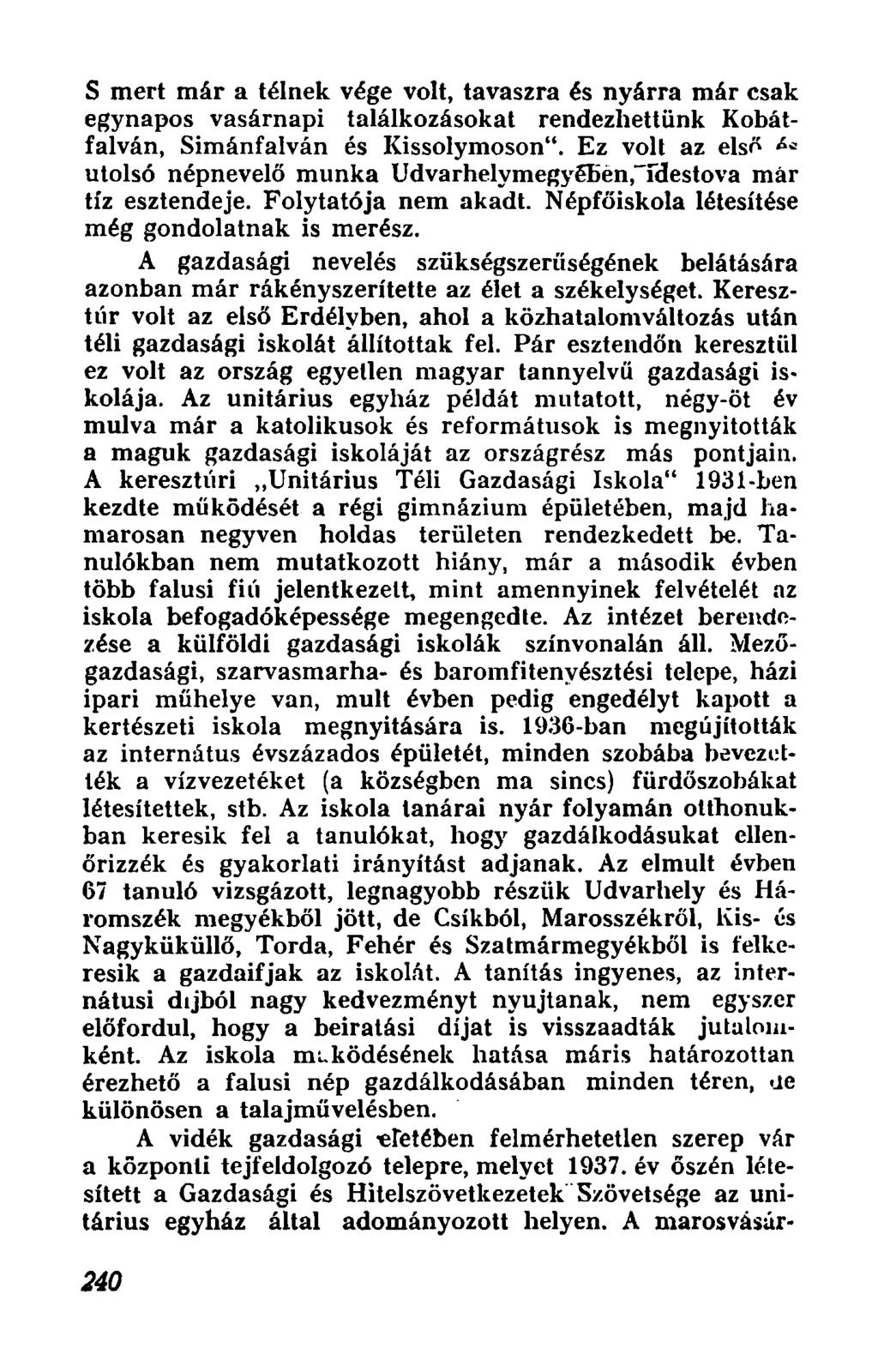 5 mert mar a telnek vege volt, tavaszra es nyarra mar csak egynapos vasarnapi talalkozasokat rendezheuiink Kobatfalvan, Simanfalvan es Kissolymoson".