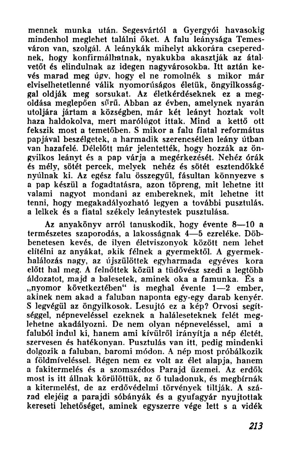 mennek munka utan, Segesvartol a Gyergy6i havasokig mindenhol meglehet talalni oket.