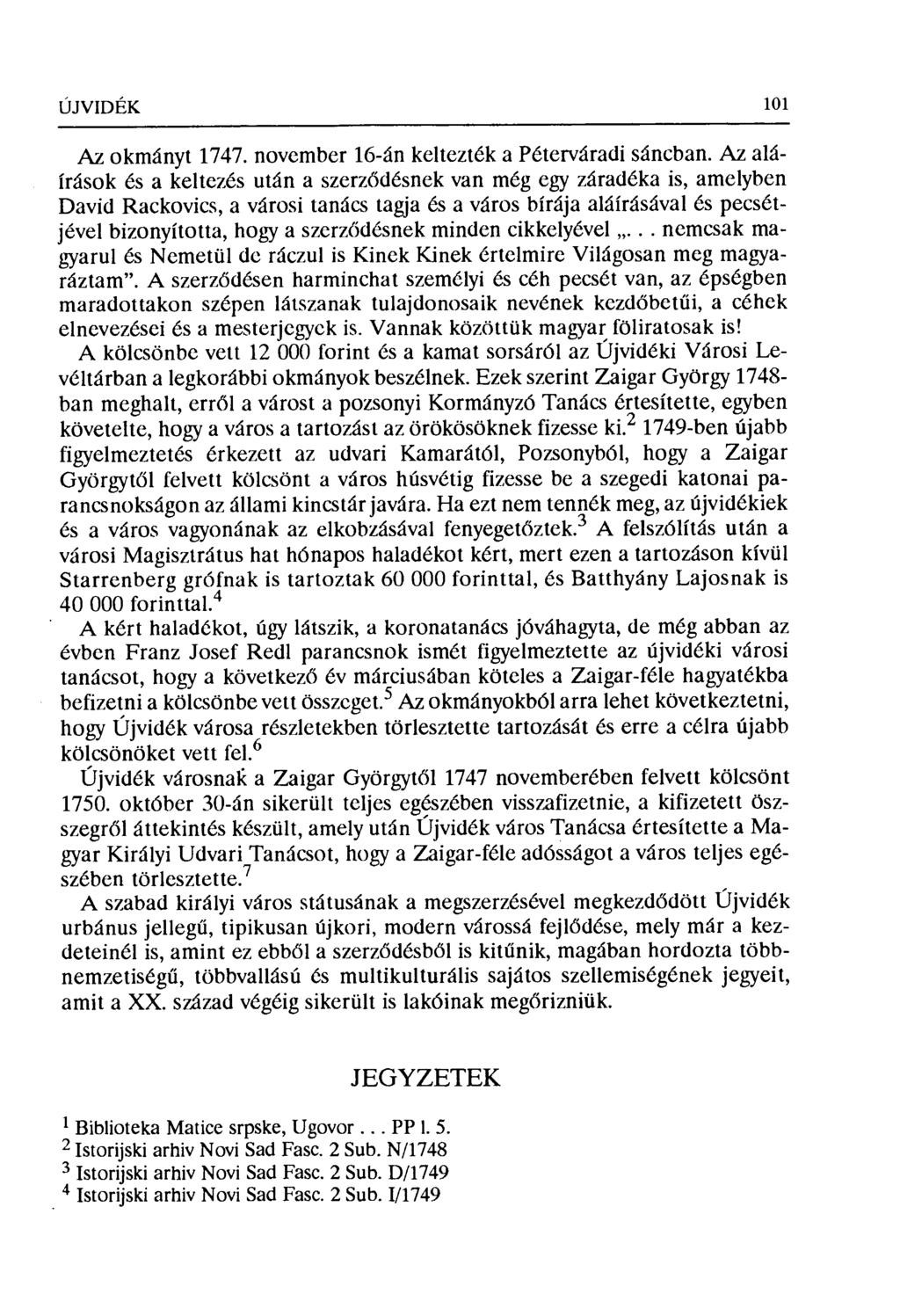 ÚJVIDÉK 101 Az okmányt 1747. november 16-án keltezték a Péterváradi sáncban.