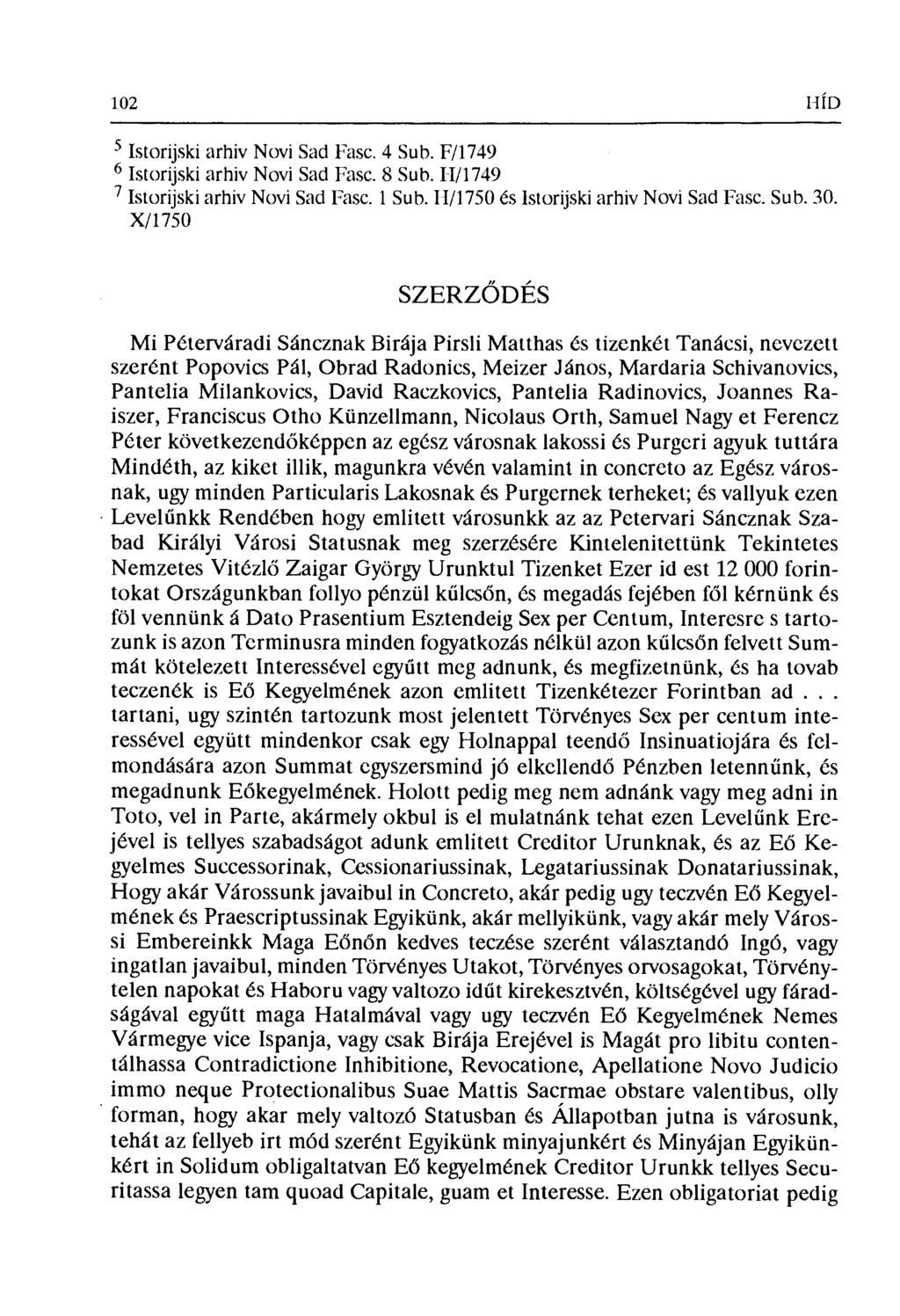 102 HÍD 5 Istorijski arhiv Novi Sad Fasc. 4 Sub. F/1749 6 Istorijski arhiv Novi Sad Fasc. 8 Sub. II/1749 ~ Istorijski arhiv Novi Sad Fasc. 1 Sub. I-I/1750 és Istorijski arhiv Novi Sad Fasc. Sub. 30.