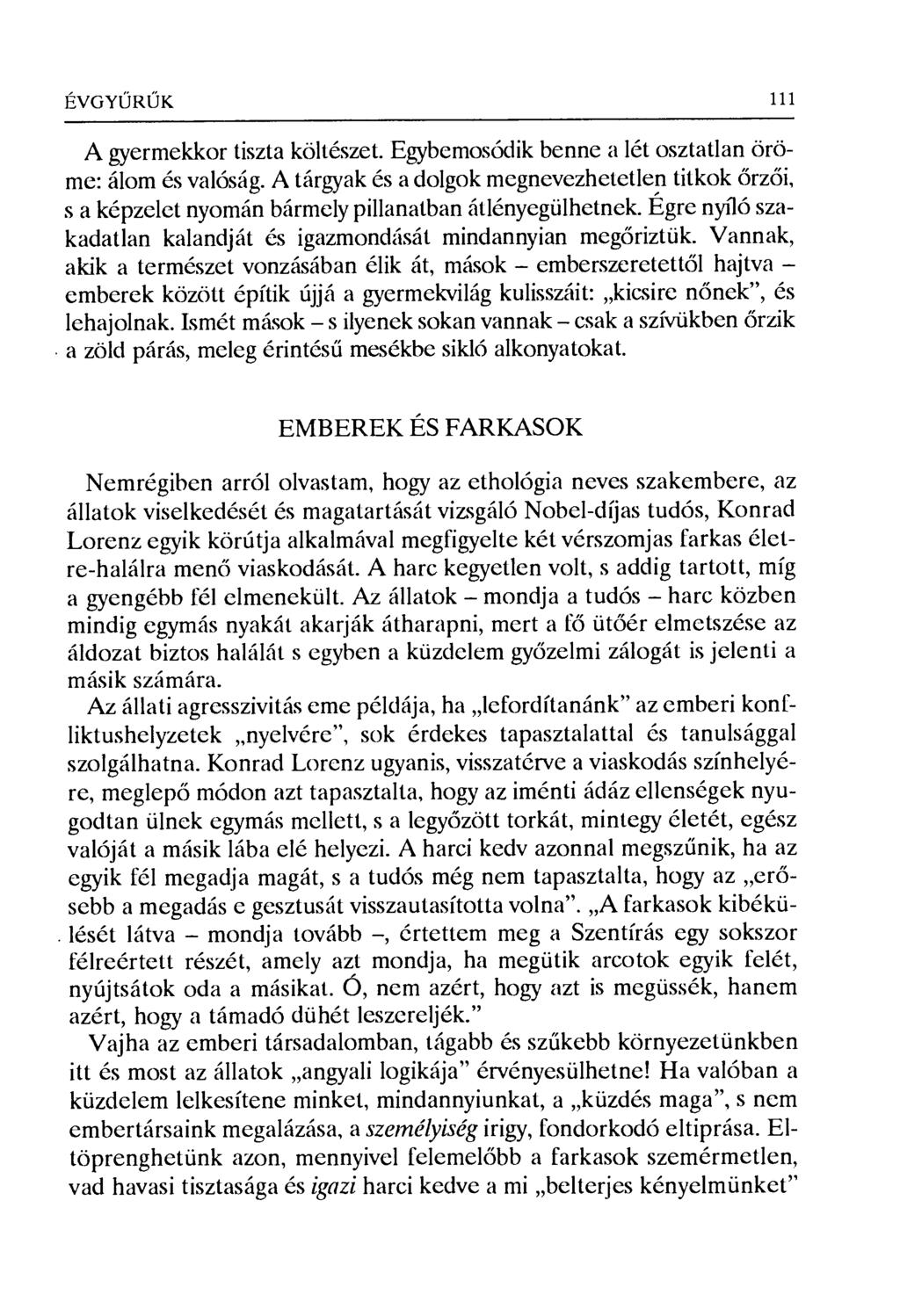 ÉVGYŰRŰK 111 A gyermekkor tiszta költészet. Egybemosódik benne a lét osztatlan öröme: álom és valóság.