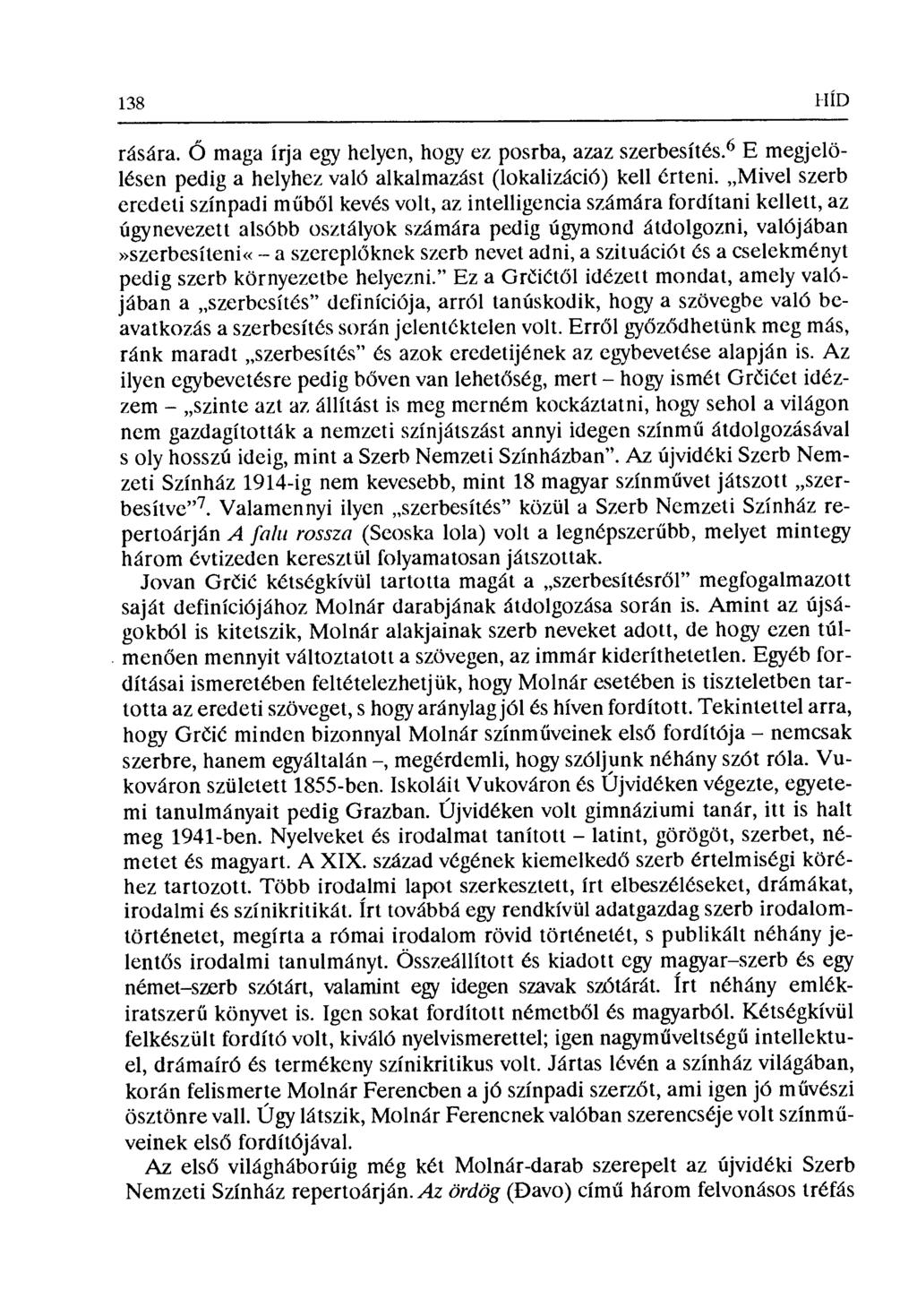 138 1-IÍD rására. Ő maga írja egy helyen, hogy ez posrba, azaz szerbesítés. 6 E megjelölésen pedig a helyhez való alkalmazást (lokalizáció) kell črteni.