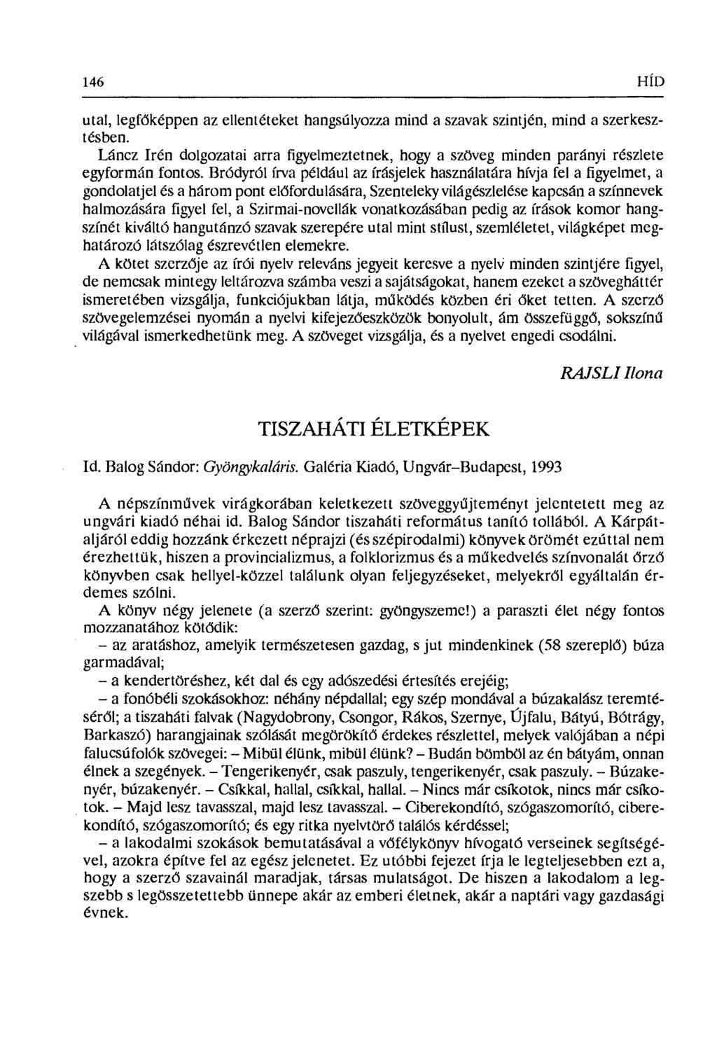 146 HÍD utal, legfőképpen az ellentéteket hangsúlyozza mind a szavak szintjén, mind a szerkesztésben.