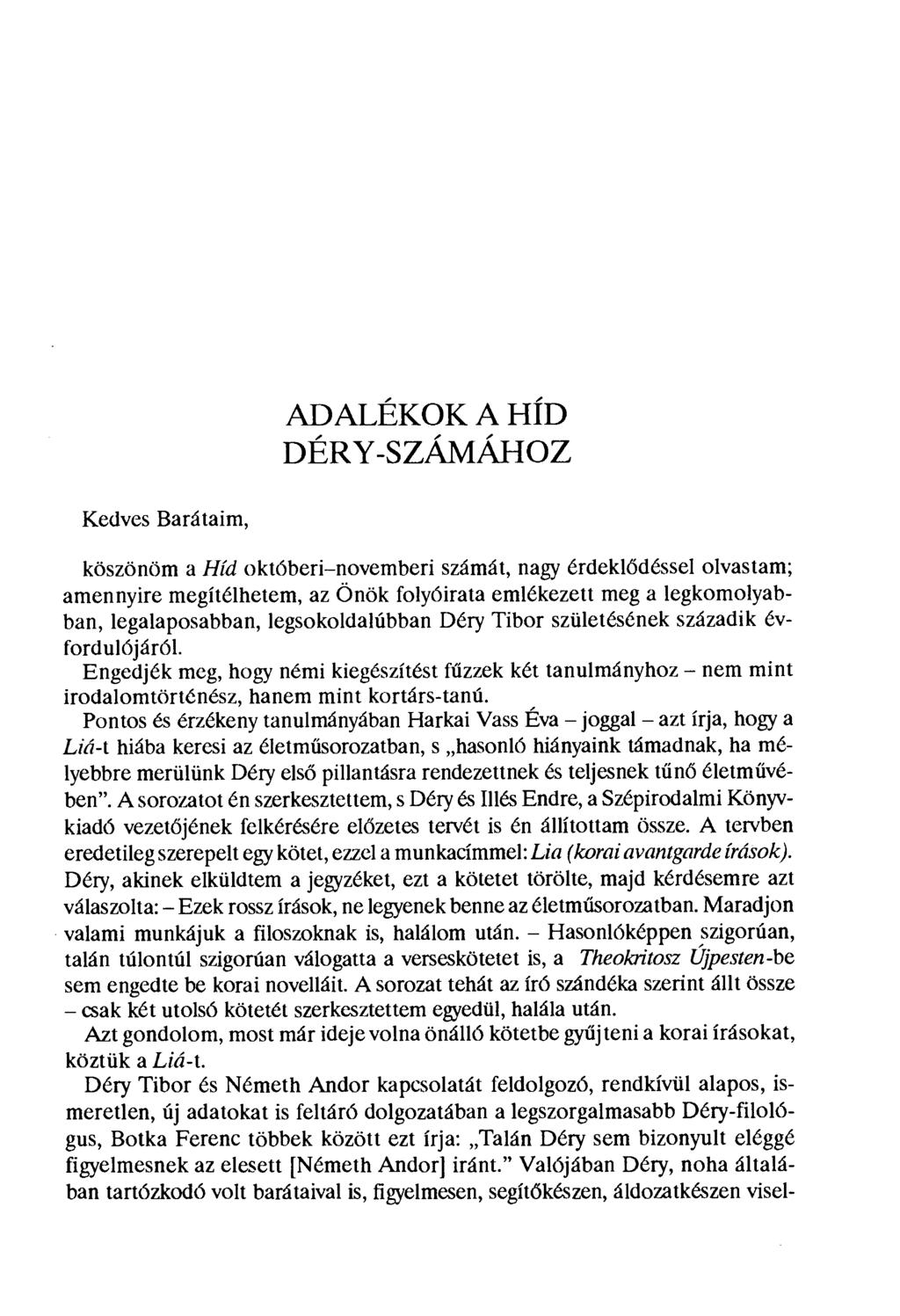 ADALÉKOK A HÍD DÉRY-SZÁMÁHOZ Kedves Barátaim, köszönöm a Híd októberi novemberi számát, nagy érdekl ődéssel olvastam; amennyire megítélhetem, az Önök folyóirata emlékezett meg a legkomolyabban,