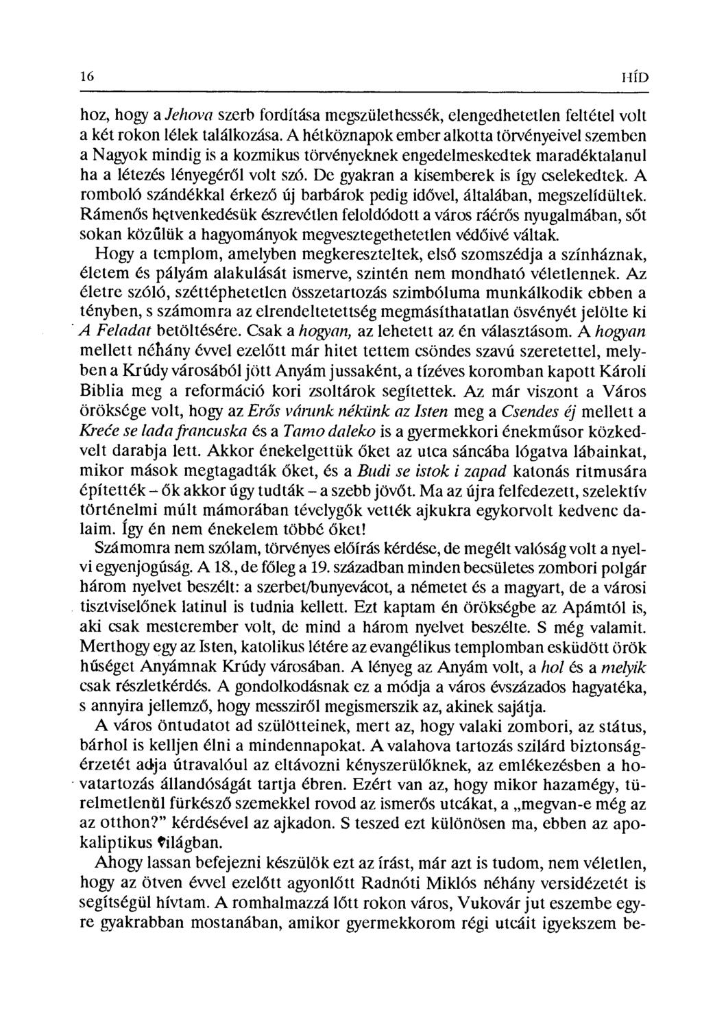 16 I IÍD hoz, hogy a Jehova szerb fordítása megszülethessék, elengedhetetlen feltétel volt a két rokon lélek találkozása.