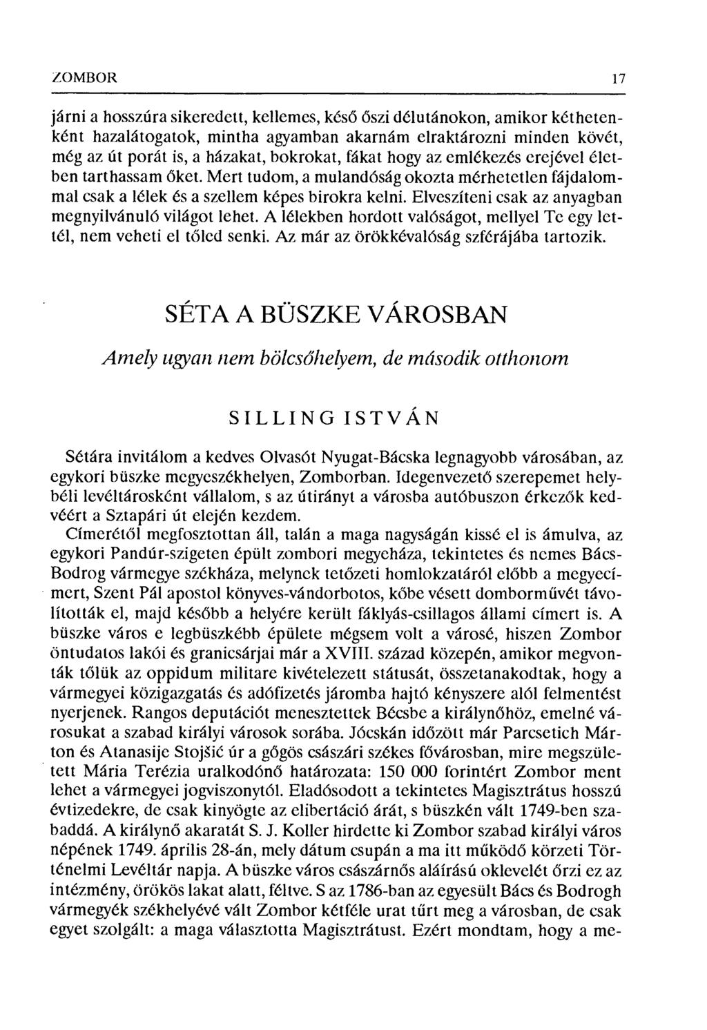 LOMBOR 17 járnia hosszúra sikeredett, kellemes, kés ő őszi délutánokon, amikor kéthetenként hazalátogatok, mintha agyamban akarnám elraktározni minden kövét, még az út porát is, a házakat, bokrokat,