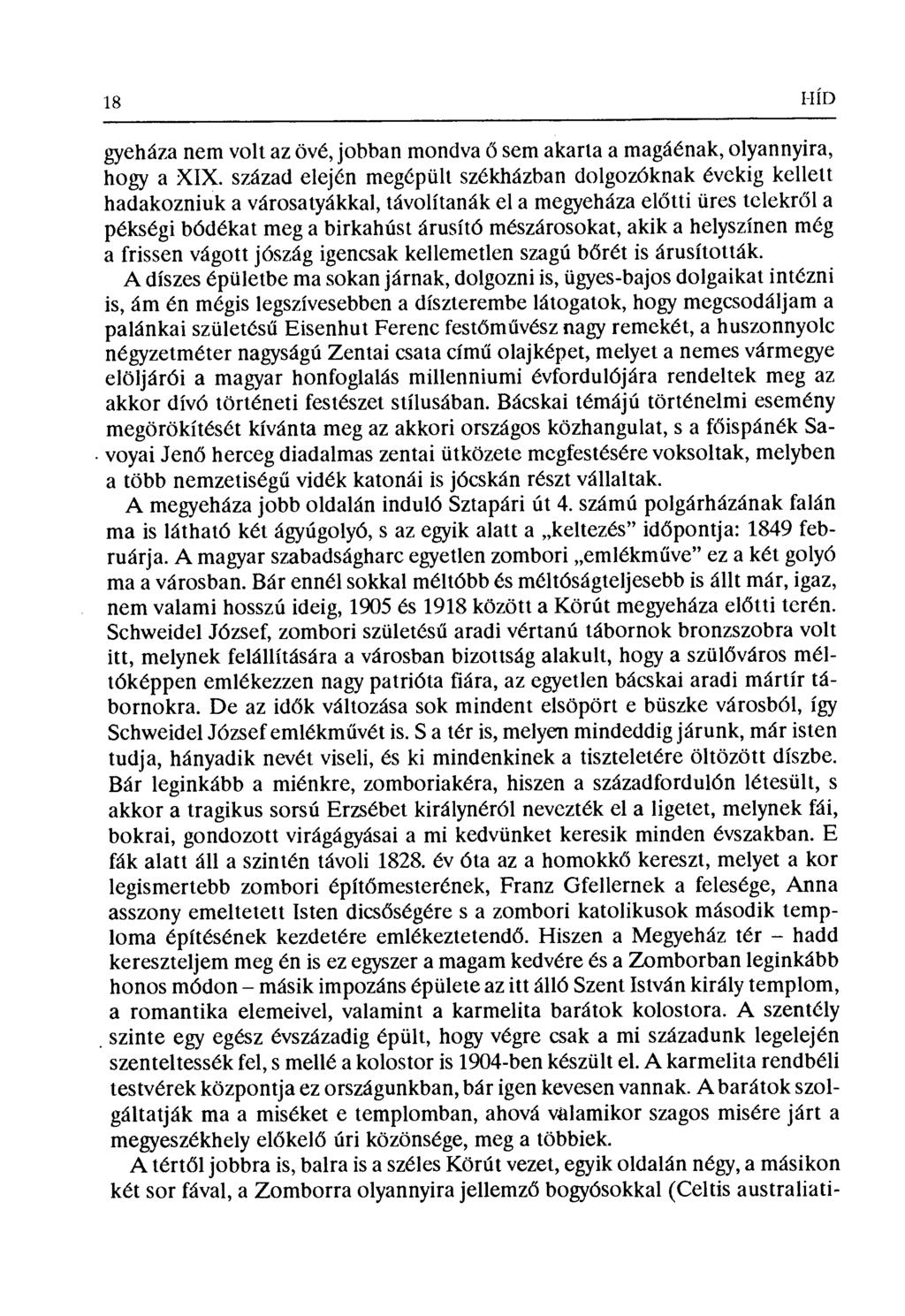 18 HÍD gyeháza nem volt az övé, jobban mondva ő sem akarta a magáénak, olyannyira, hogy a XIX.