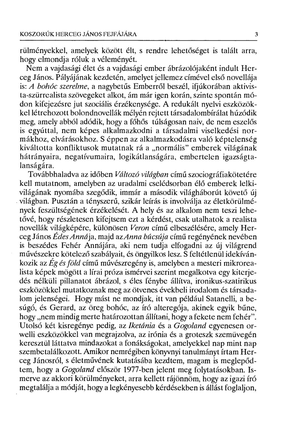 кoszorúк HERCEG JÁNOS FEJFÁTÁRA 3 rülményekkel, amelyek között élt, s rendre lehet őséget is talált arra, hogy elmondja róluk a véleményét.