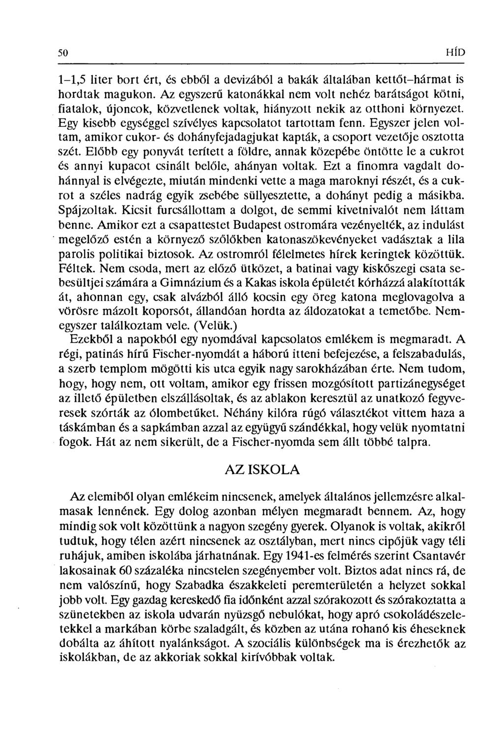 50 HÍD 1-1,5 liter bort ért, és ebb ől a devizából a bakák általában kett őt hármat is hordtak magukon.