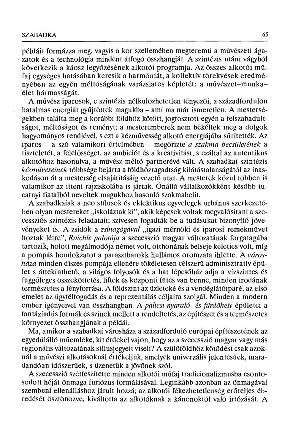 S7t1BADKA 65 példáit formázza meg, vagyis a kor szellemében megteremti a m űvészeti ágazatok és a technológia mindent átfogó összhangját.