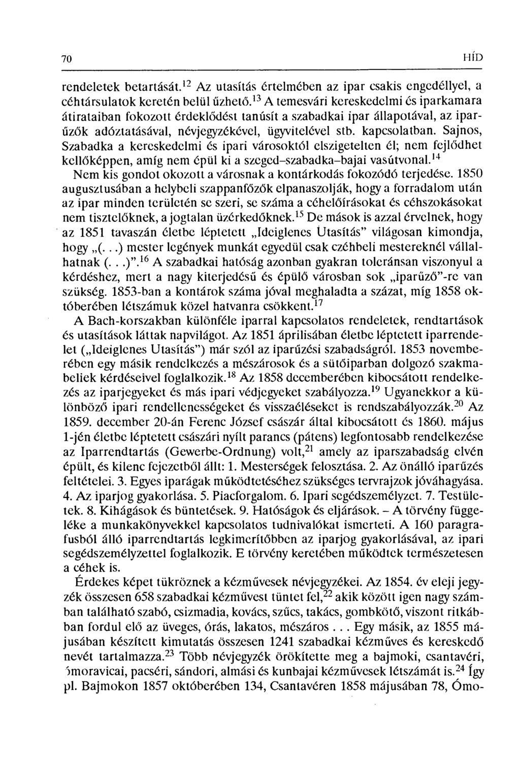 70 I-I Í D rendeletek betartását. 12 Az utasítás értelmében az ipar csakis engedéllyel, a céhtársulatok keretén belül űzhetб.