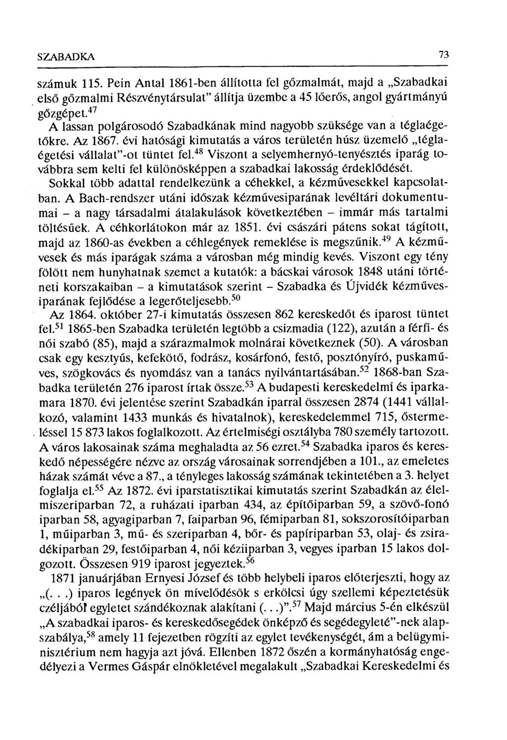 SLABADKA 73 számuk 115. Pein Antal 1861-ben állította fel g őzmalmát, majd a Szabadkai elsó gőzmalmi Részvénytársulat" állítja üzembe a 45 l őerős, angol gyártmányú gőzgépet.