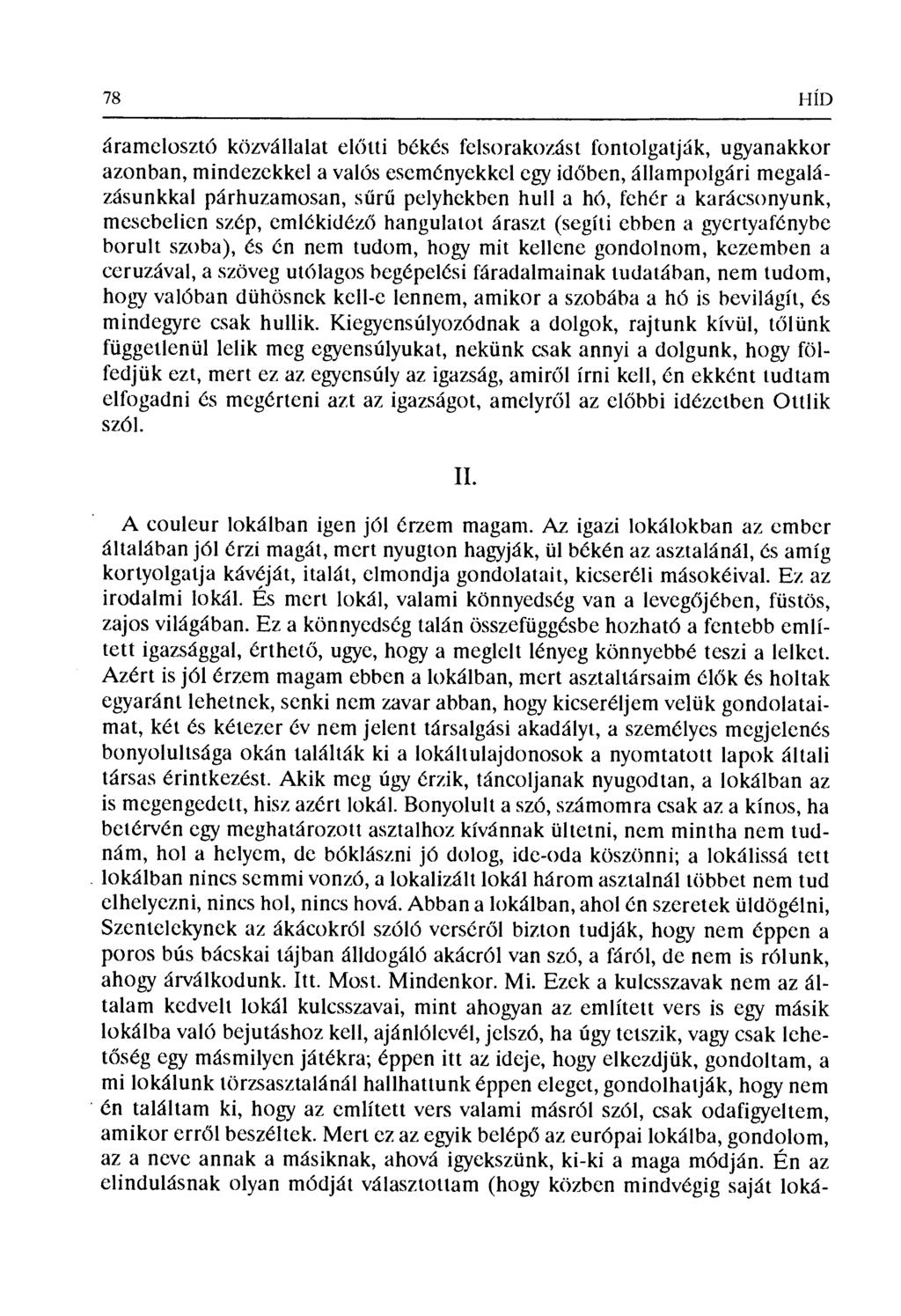 78 HÍD áramelosztó közvállalat el őtti békés felsorakozást fontolgatják, ugyanakkor azonban, mindezekkel a valós eseményekkel egy id őben, állampolgári megalázásunkkal párhuzamosan, s ű r ű