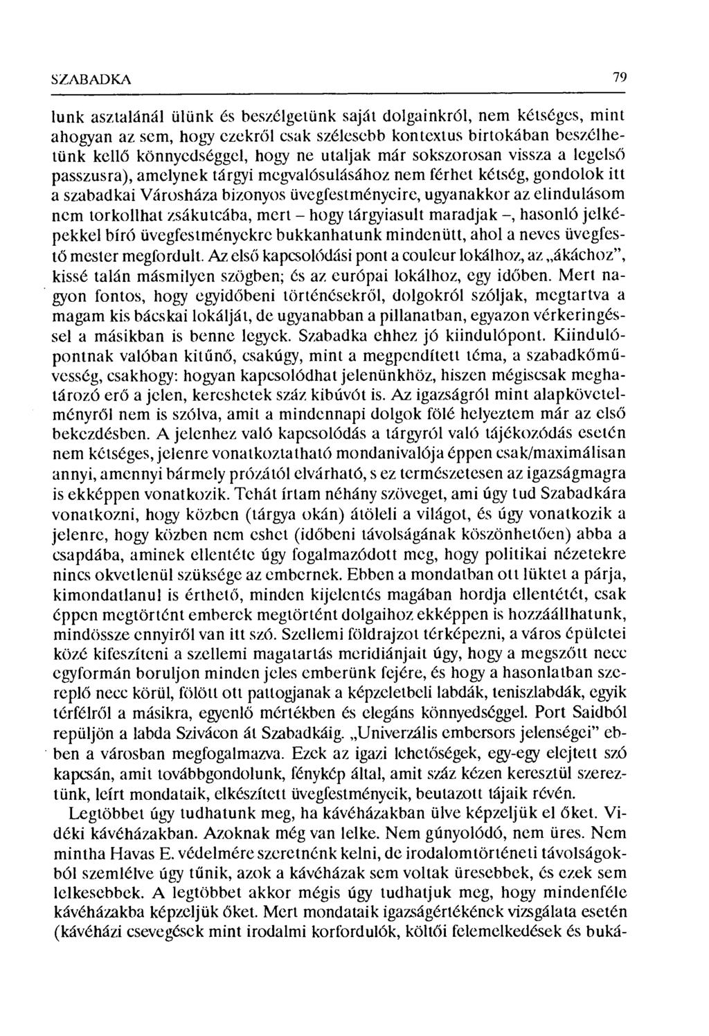 S'LABADКА 79 lunk asztalánál ülünk és beszélgetünk saját dolgainkról, nem kétséges, mint ahogyan az sem, hogy ezekr ől csak szélesebb kontextus birtokában beszélhetünk ke11ő könnyedséggel, hogy ne