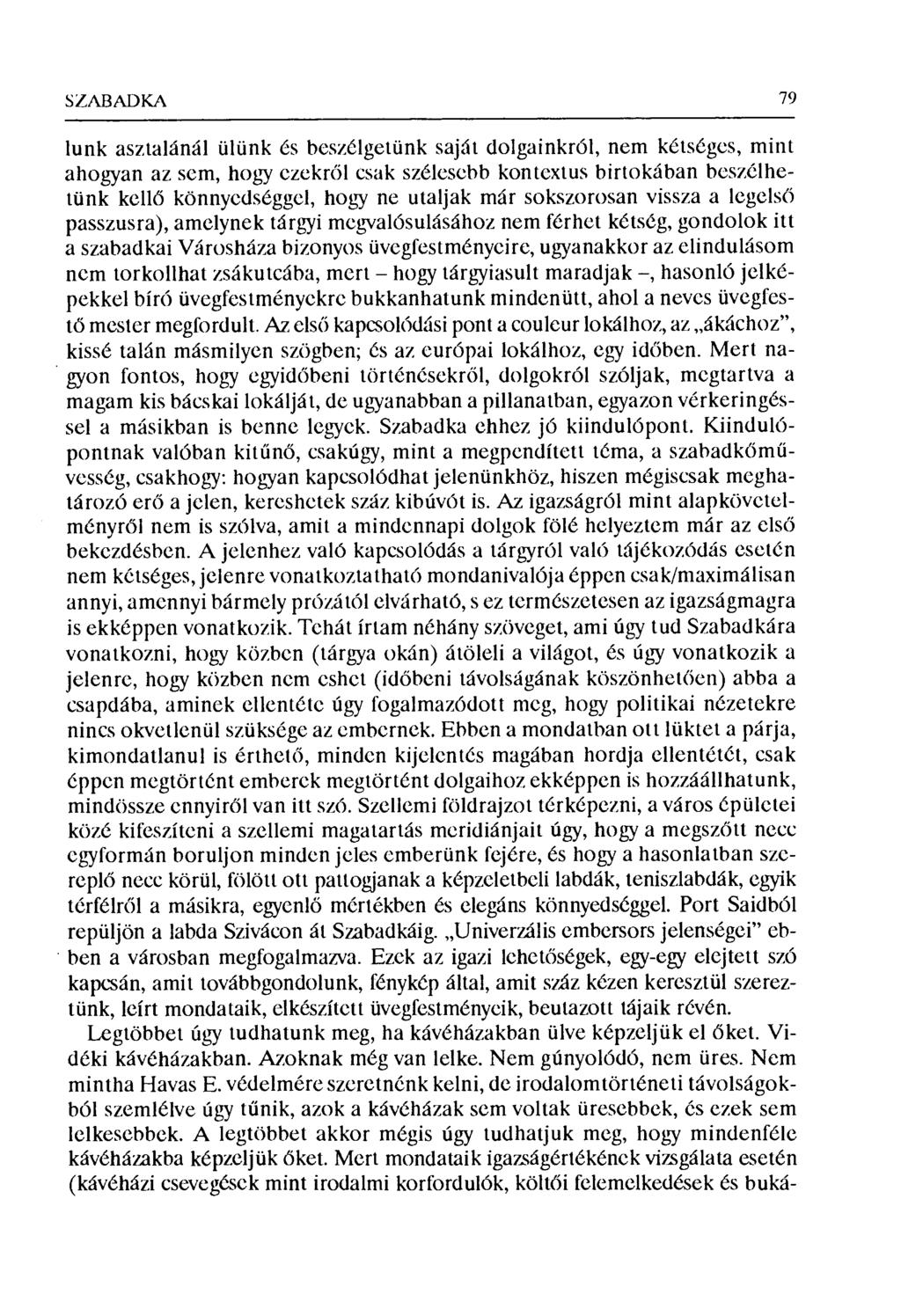 S'LABADКА 79 lunk asztalánál ülünk és beszélgetünk saját dolgainkról, nem kétséges, mint ahogyan az sem, hogy ezekr ől csak szélesebb kontextus birtokában beszélhetünk ke11ő könnyedséggel, hogy ne