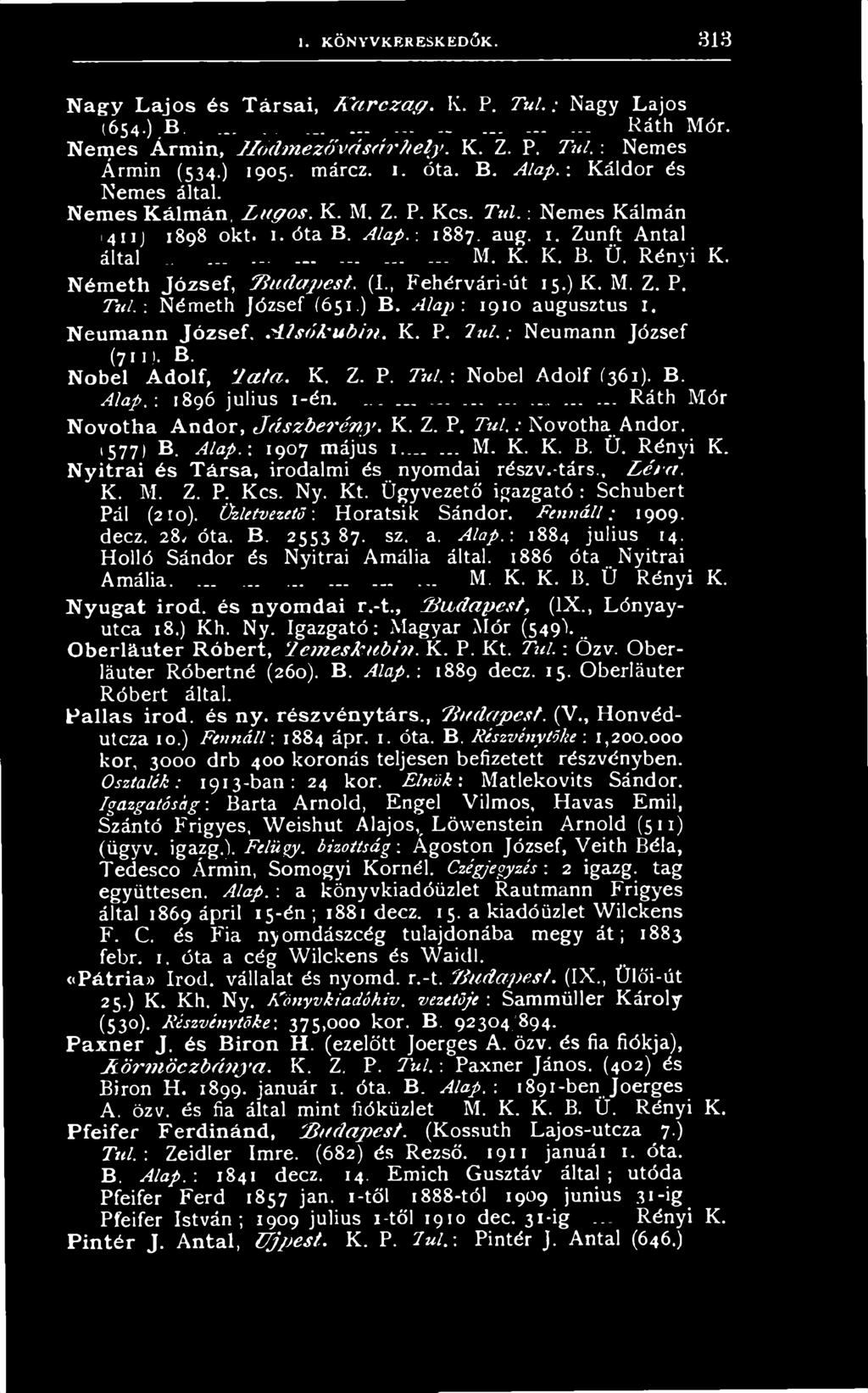 ...... Ráth Mór Novotha Andor, J á s z b e r é n y. K. Z. P. T ú l.: Novotha. Andor. (577) B. Alap.-. 1907 május 1... M. K. K. B. Ü. Rényi K. Nyitrai és Társa, irodalmi és nyomdai részv.-társ., L é m.
