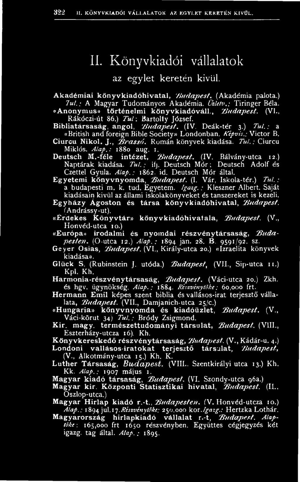 D e u ts c h M ó r ; D e u ts c h A d o lf é s Czettel G yula. A la p.: 1862. id. D eu tsch M ó r által. Egyetemi könyvnyomda, B u d a p e s t. (I. V á r, Is k o la -té r.) T ú l.