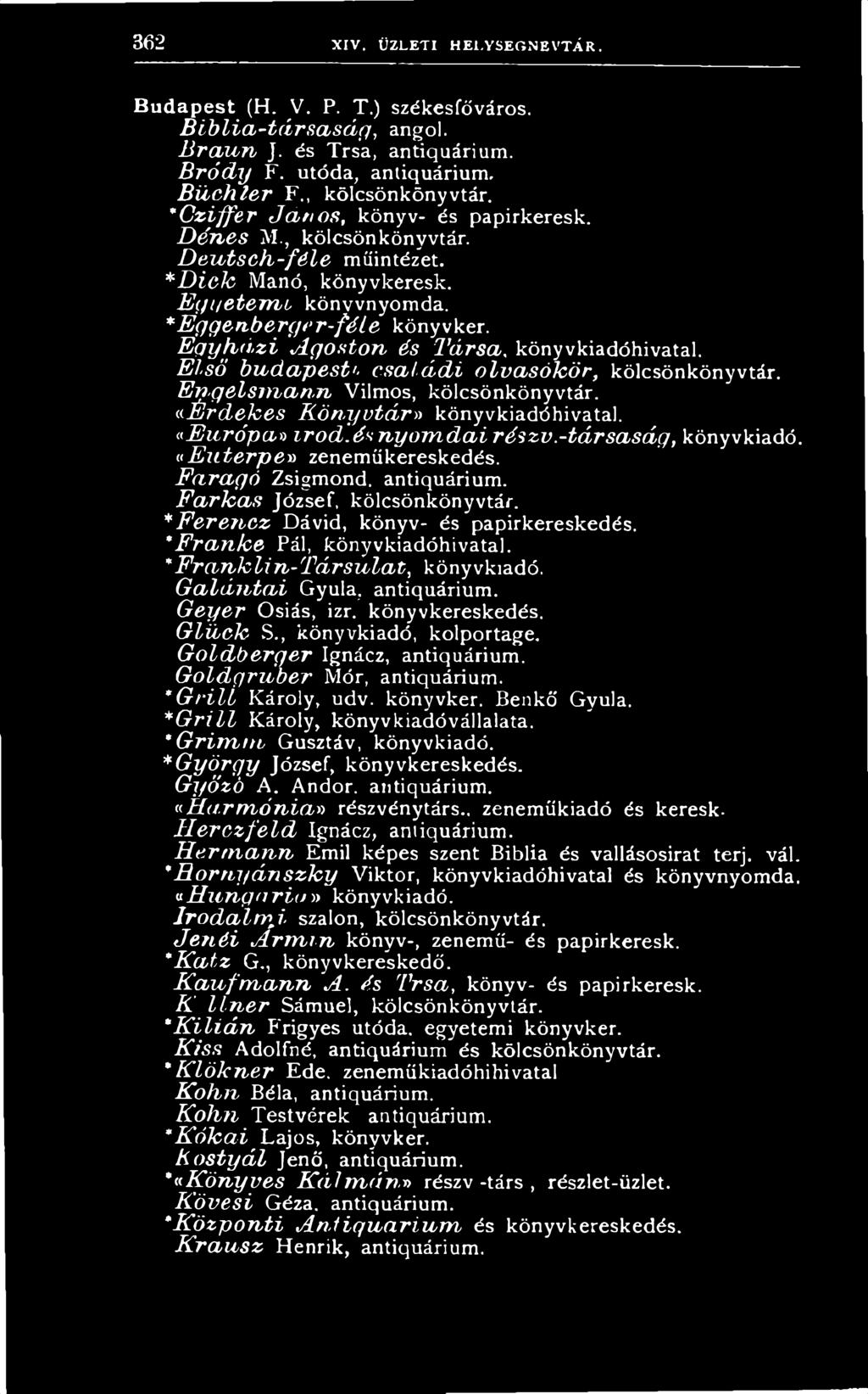 -tár saság, k ö n y v k ia d ó. v Euterpev z e n e m ű k e r e s k e d é s. Faragó Z sig m o n d. a n tiq u á riu m. Farkas J ó z s e f, k ö lc s ö n k ö n y v tá r.