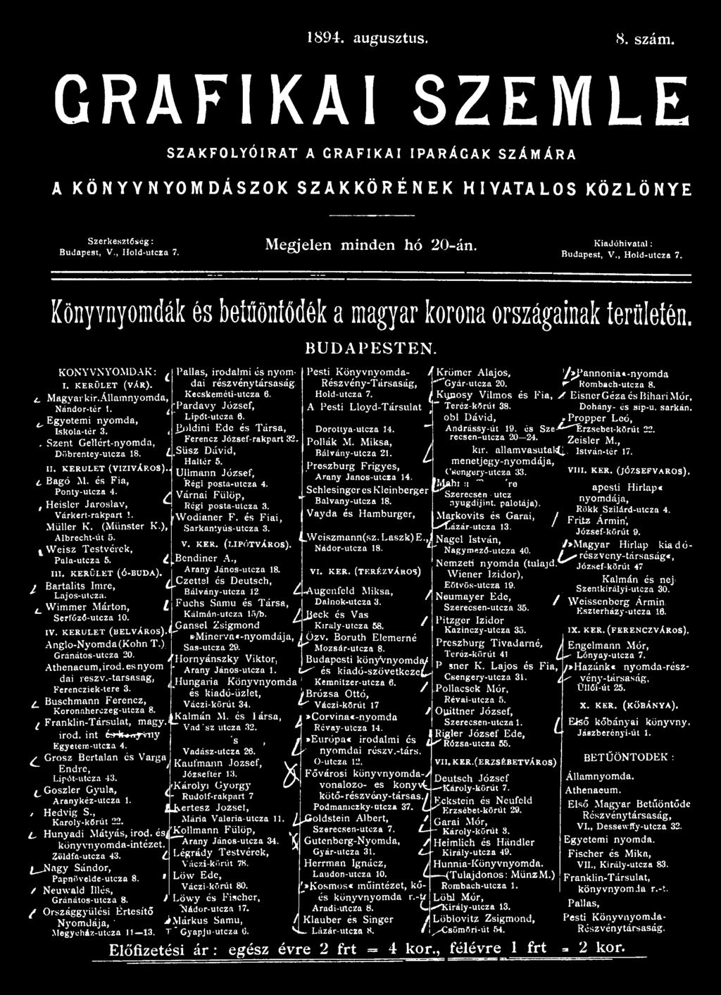 P allas, irodalm i és n y o m d ai részv é n y tá rsaság, Kecskeméti-utcza 6. [P a rd a v y Jó zsef, Liptít-utcza 6. Jioldini E d e és T á rsa, Ferencz József-rakpart 32, í. M agyark ir.