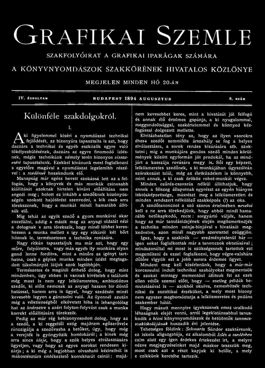 Aki figyelemmel kiséri a nyomdászat technikai _fejlődését, az bizonyára tapasztalta is azt, hogy éhes«szedőt semmiféle árszabály se fog a helyes daczára a technikai és egyéb eszközök egyre való