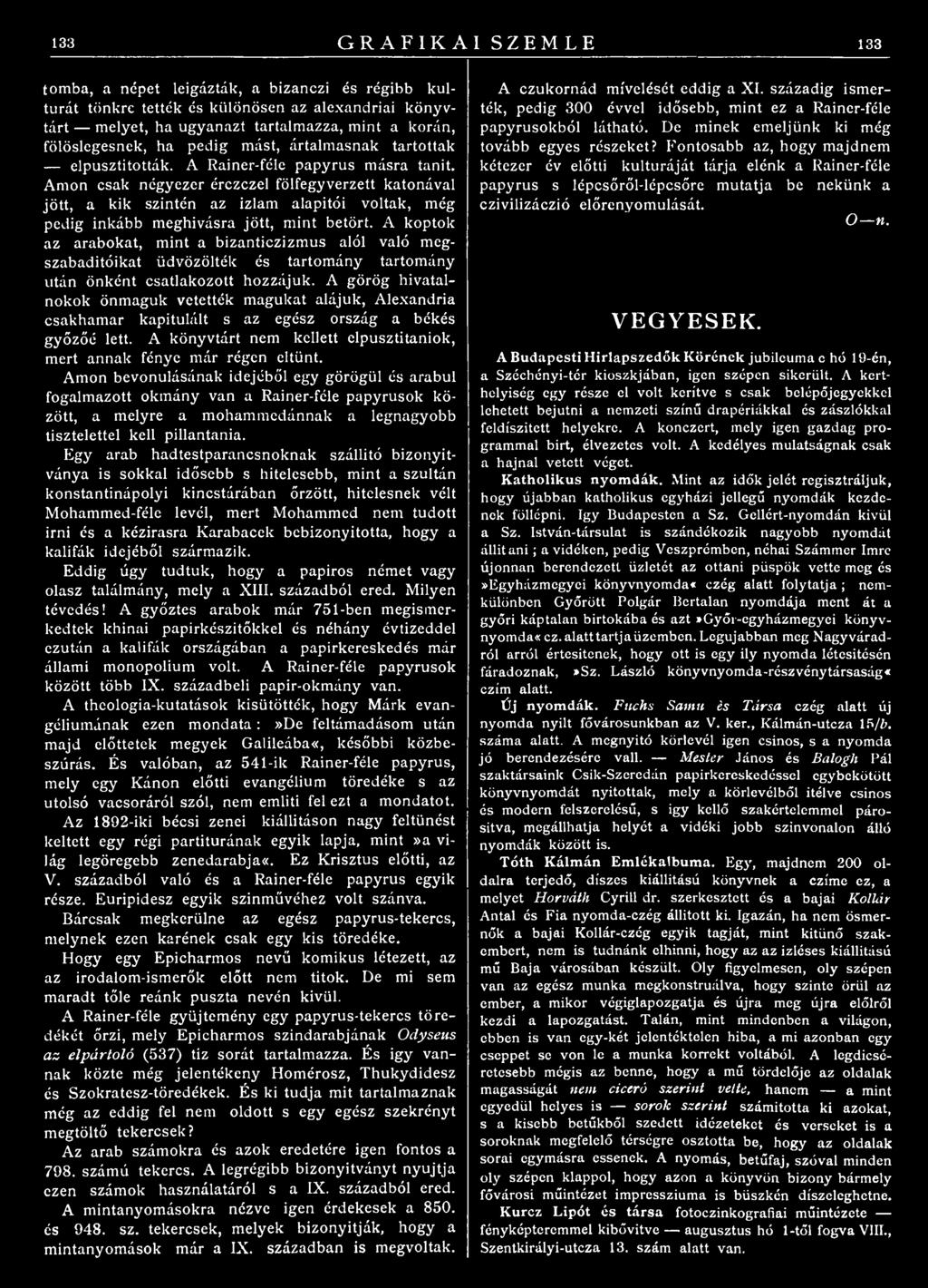 Anion csak négyezer érczczel fölfegyverzett katonával jött, a kik szintén az izlam alapitói voltak, még pedig inkább meghívásra jött, mint betört.