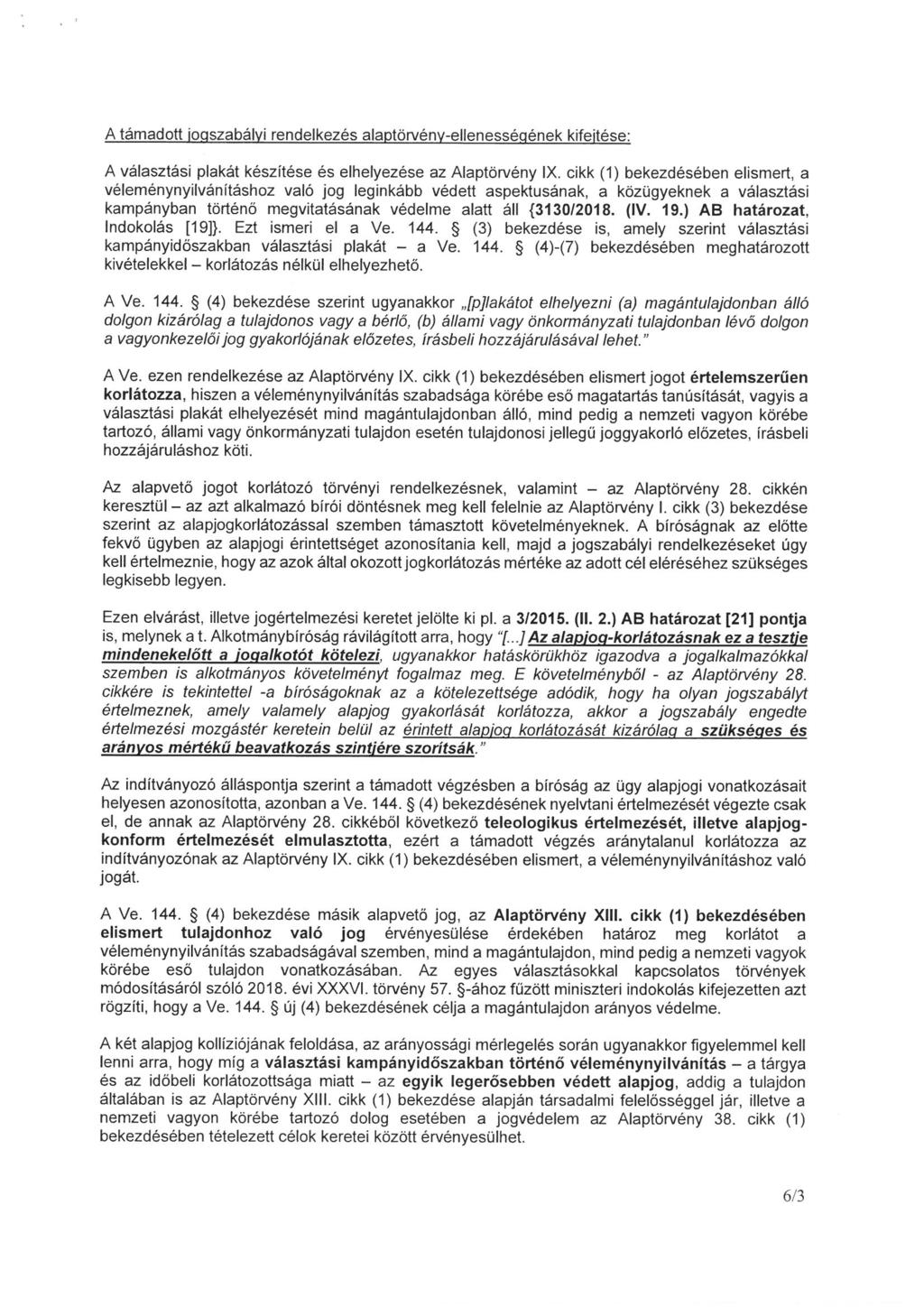A támadott ioaszabálvi rendelkezés alaptörvénv-ellenesséaének kifeitése: A választási plakát készitése és elhelyezése az Alaptörvény IX.