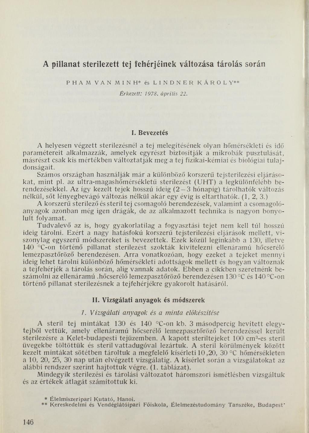 A pillanat sterilezett tej fehérjéinek változása tárolás során PHAM VAN MINH* és LINDNER KÁRÓL Y** Érkezett: 1978. április 22. I.
