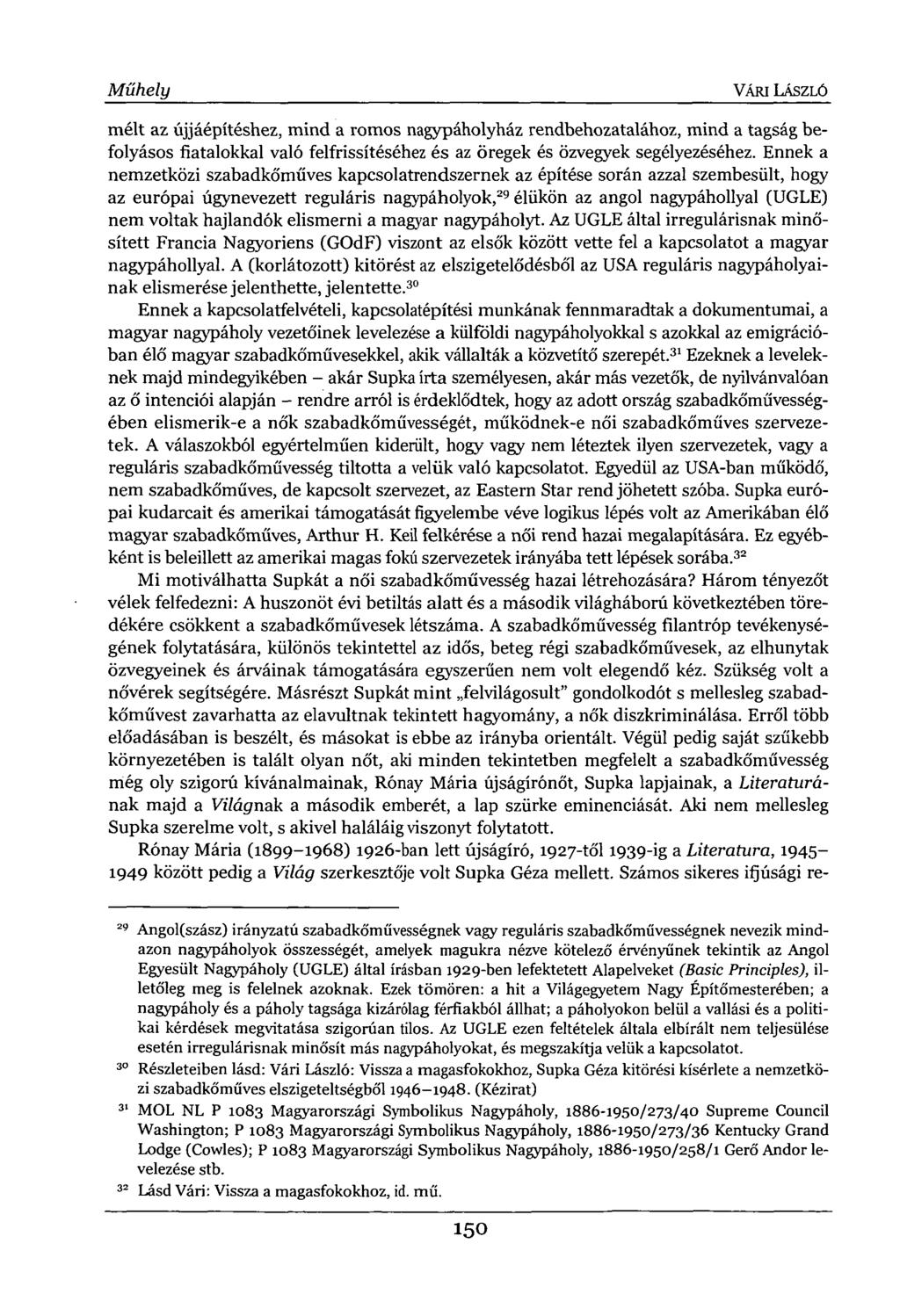 VÁRI LÁSZLÓ mélt az újjáépítéshez, mind a romos nagyház rendbehozatalához, mind a tagság befolyásos fiatalokkal való felfrissítéséhez és az öregek és özvegyek segélyezéséhez.