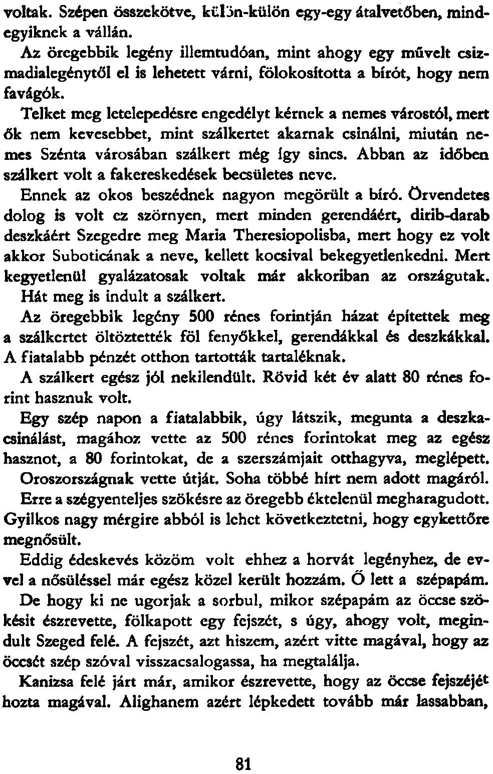 voltak. Szépen összekötve, kcl jn-külön egy-egy átalvetőben, mindegyiknek a vállán.