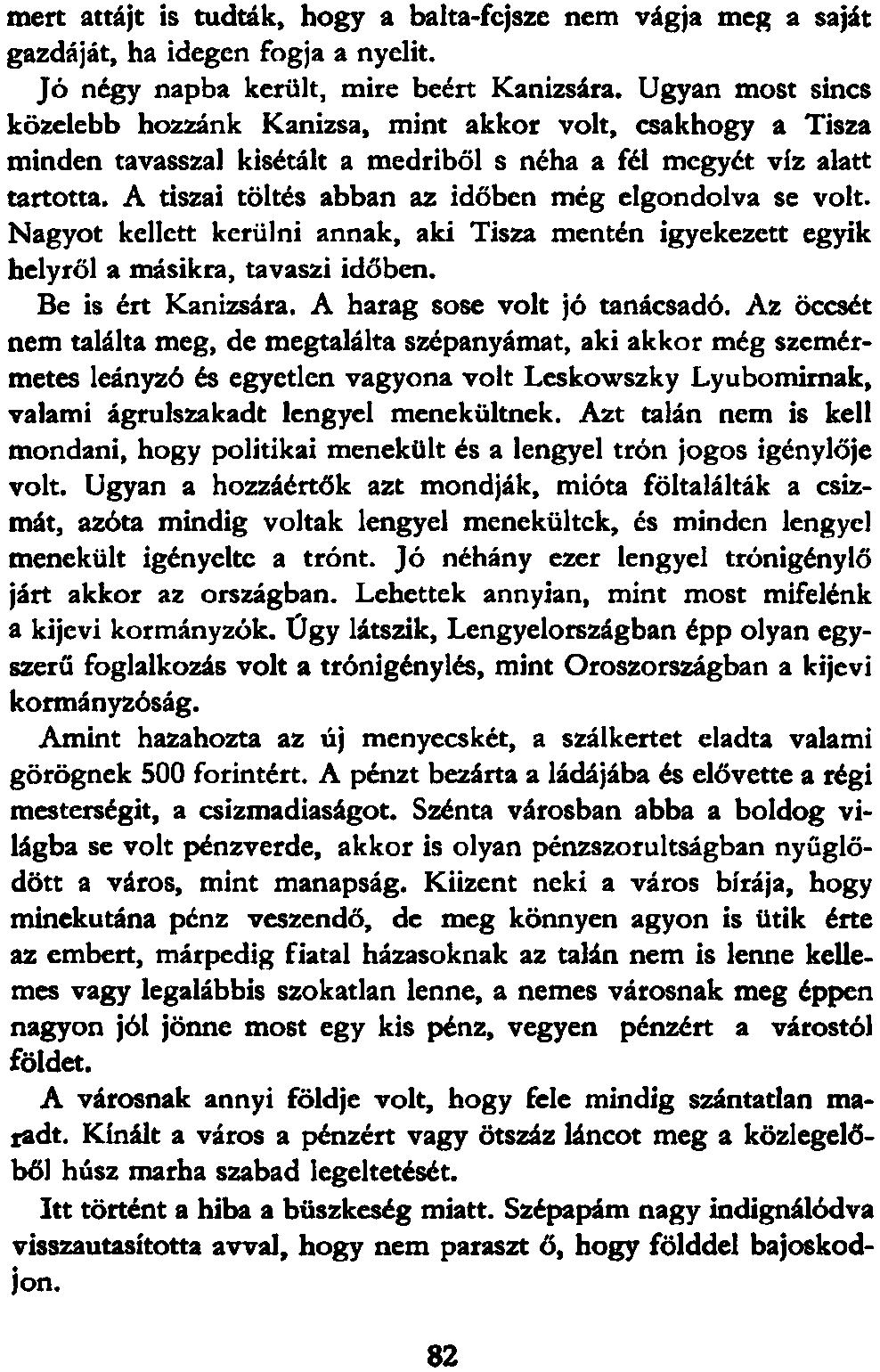 mert attájt is tudták, hogy a balta-fejsze nem vágja meg a saját gazdáját, ha idegen fogja a nyelit. Jó négy napba került, mire beért Kanizsára.