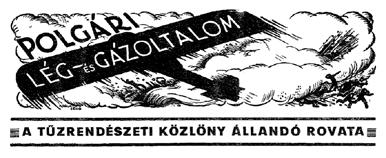 Részlet a Tűzrendészeti Közlöny 1939 júliusi számából (fotó: KKM) nemzetvédelmi tevékenysége is elsősorban a gáz- és légoltalom, illetve az ezzel kapcsolatos lakossági oktatás.