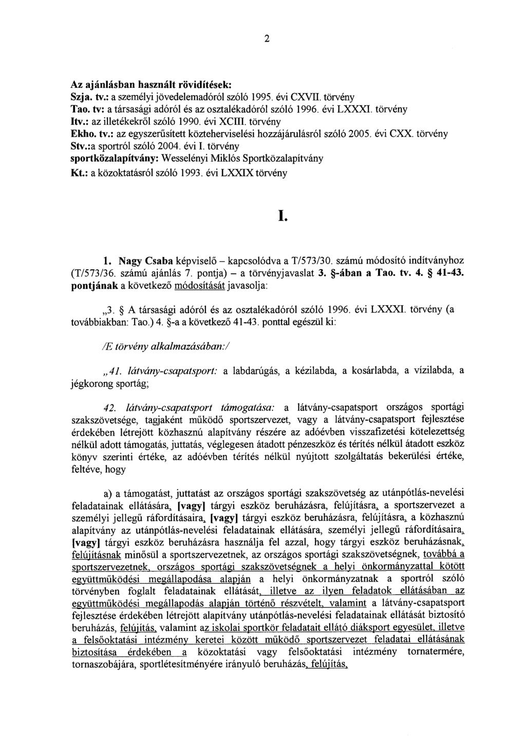 2 Az ajánlásban használt rövidítések: Szj a. tv. : a személyi jövedelemadóról szóló 1995. évi CXVII. törvény Tao. tv : a társasági adóról és az osztalékadóról szóló 1996. évi LXXXI. törvény Itv.