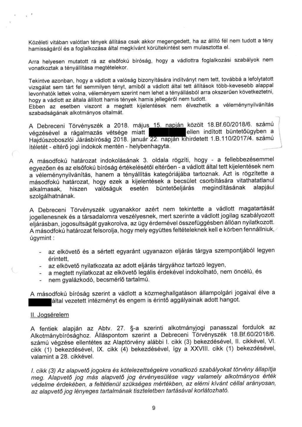 Közéleti vitában valótlan tények állítása csak akkor megengedett, ha az állító fél nem tudott a tény hamisságáról és a foglalkozása által megkivánt körültekintést sem mulasztotta el.