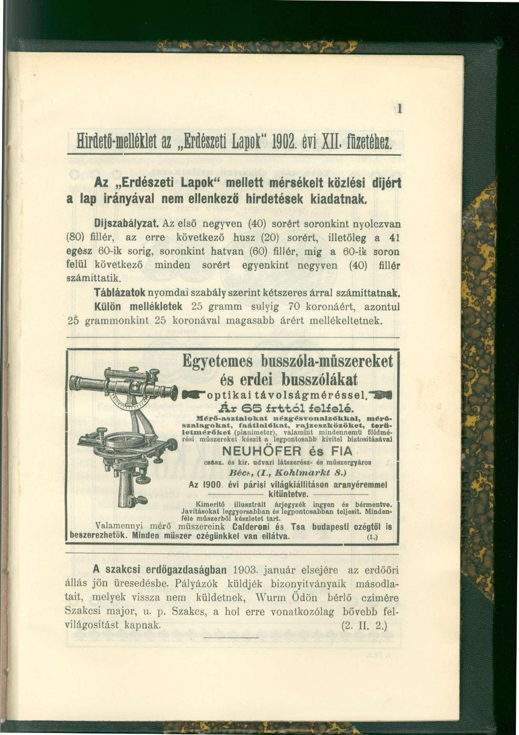1 Hirdető-melléklet az Erdészeti Lapot" 1902. évi XII. füzetéhez. Az Erdészeti Lapok" mellett mérsékelt közlési díjért a lap irányával nem ellenkező hirdetések kiadatnak. Díjszabályzat.