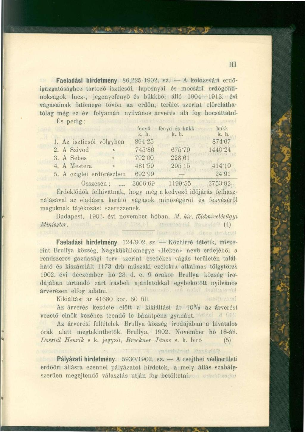 III Faeladási hirdetmény. 86,225,1902. sz. A kolozsvári erdőigazgatósághoz tartozó iszticsói, laposnyai és mocsári erdőgondnokságok lucz-, jegenyefenyő és bükkből álló 1904 1913.