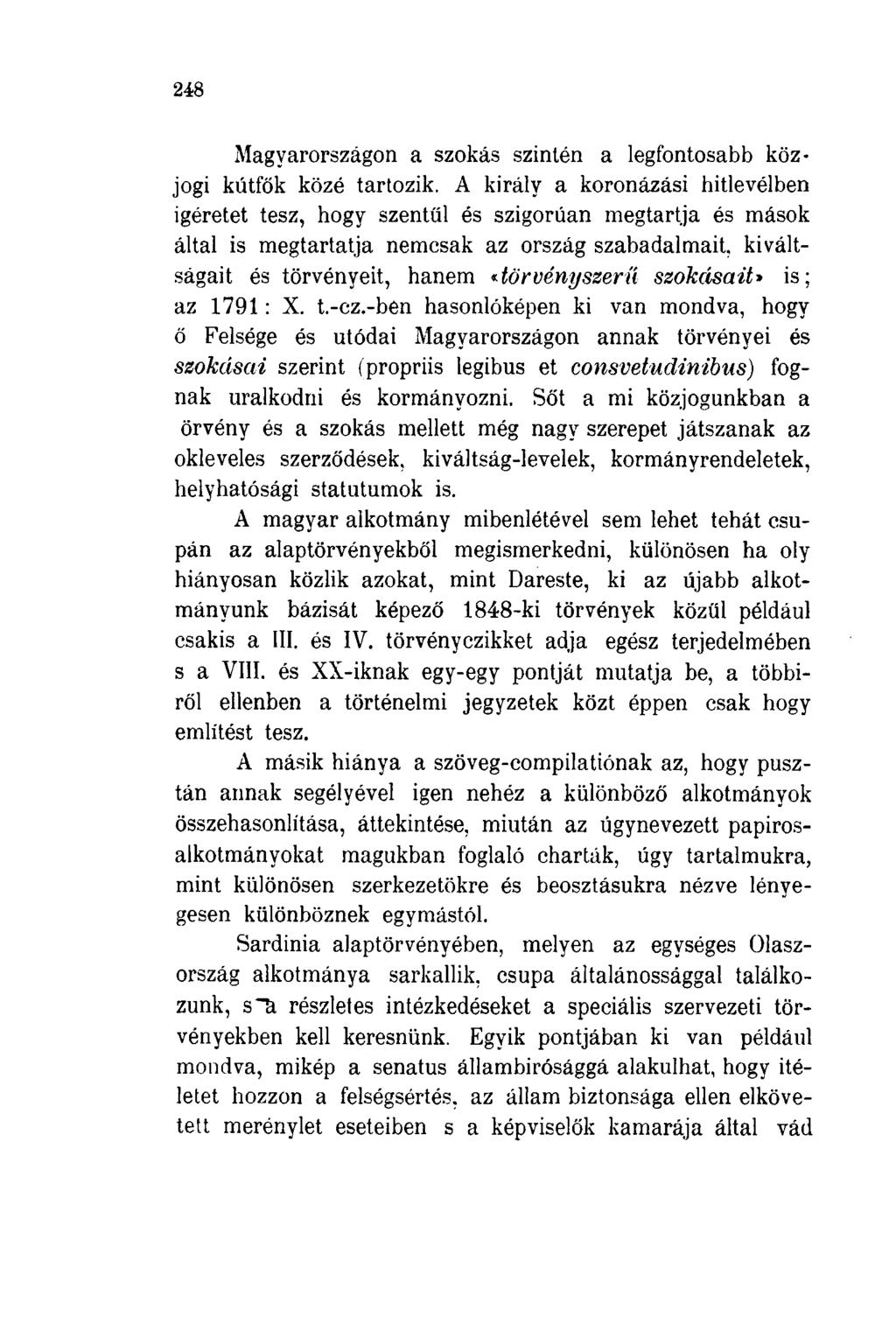 248 Magyarországon a szokás szintén a legfontosabb közjogi kútfők közé tartozik.