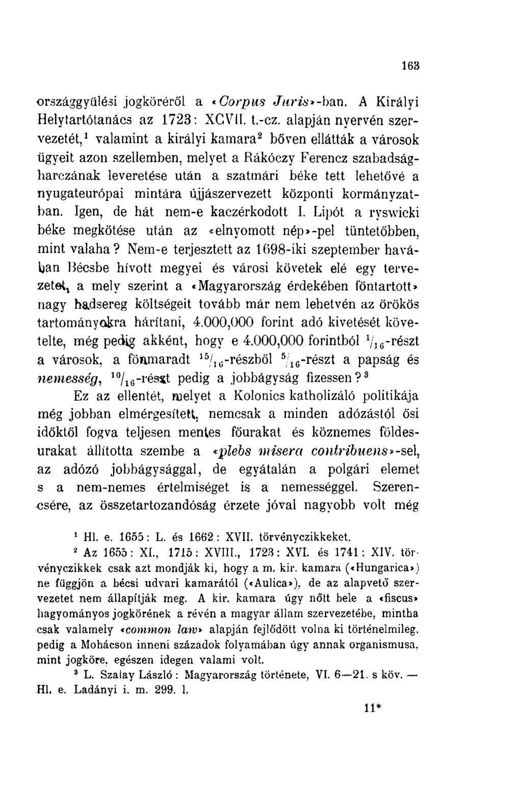 163 országgyűlési jogköréről a *Corpus Juris>-ban. A Királyi Helytartótanács az 1723: XGV1I. t.-cz.