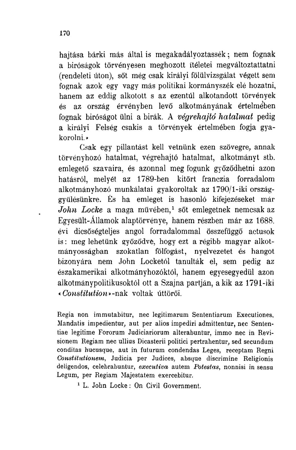 170 hajtása bárki más által is megakadályoztassák; nem fognak a bíróságok törvényesen meghozott ítéletei megváltoztattatni (rendeleti úton), sőt még csak királyi fölülvizsgálat végett sem fognak azok