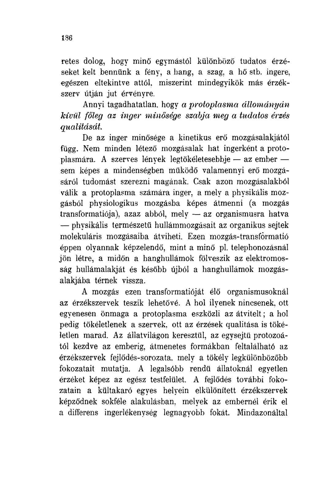 136 retes dolog, hogy minő egymástól különböző tudatos érzéseket kelt bennünk a fény, a hang, a szag, a hő stb.