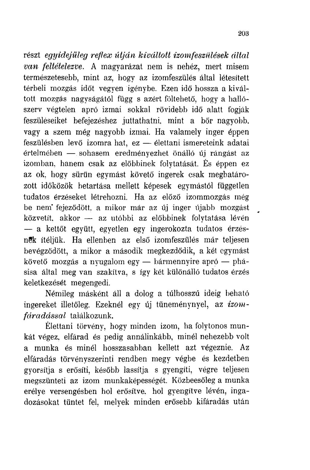 203 részt egyidejűleg reflex útján kiváltott izom feszülések áltcd van feltételezve. A magyarázat nem is nehéz, mert misem természetesebb, mint az.