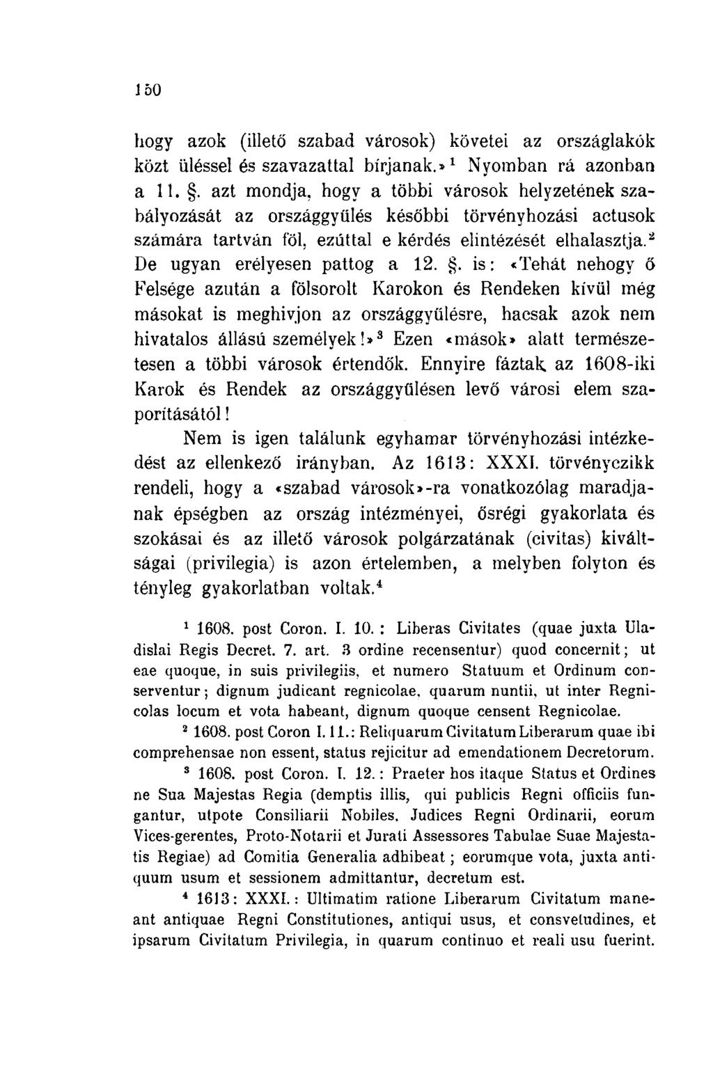 150 hogy azok (illető szabad városok) követei az országlakók közt üléssel és szavazattal bírjanak.* 1 Nyomban rá azonban a 11.