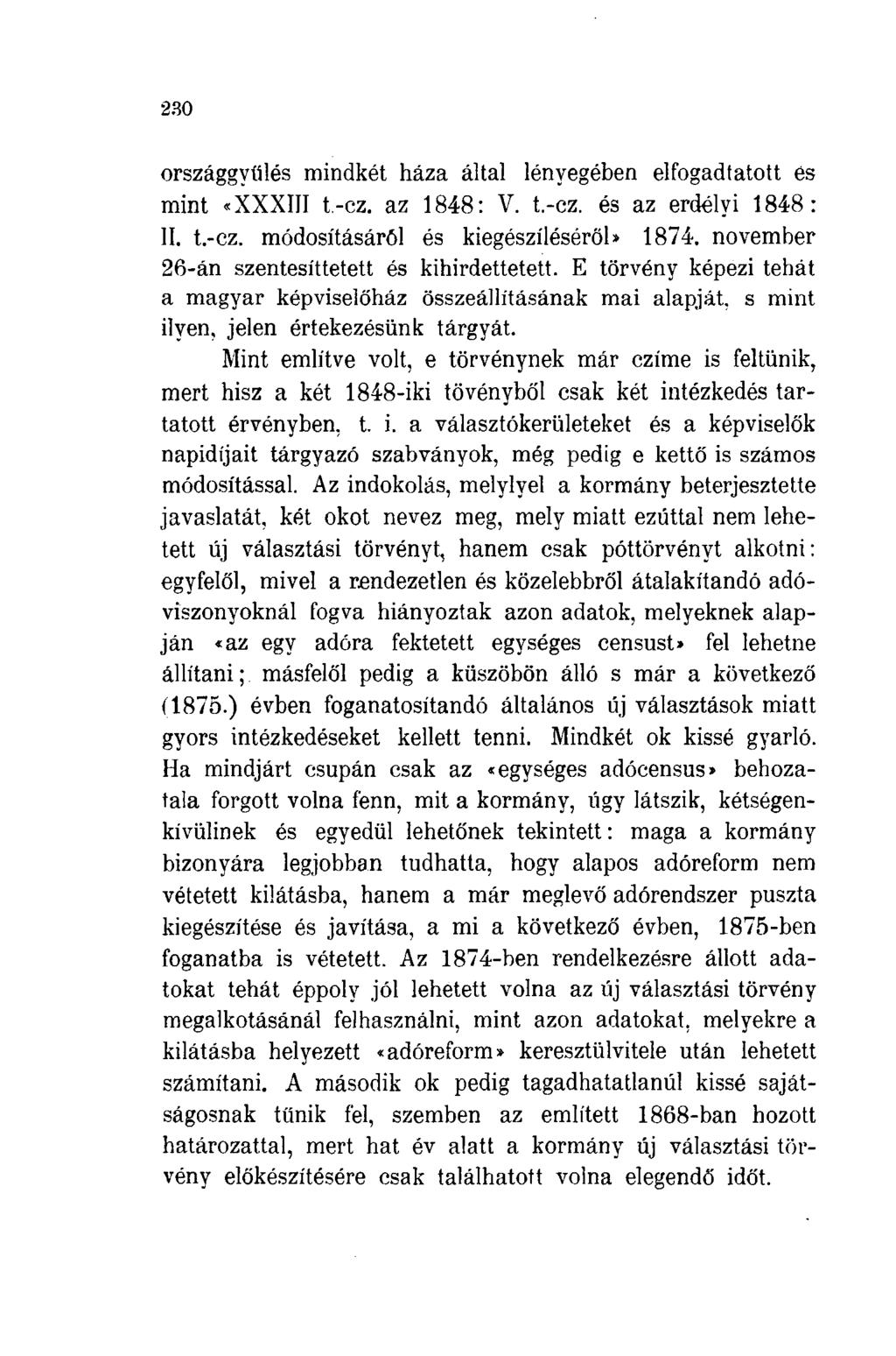 230 országgyűlés mindkét háza által lényegében elfogadtatott es mint «XXXIII t.-cz. az 1848: V. t.-cz. és az erdélyi 1848: II. t.-cz. módosításáról és kiegészítéséről* 1874.