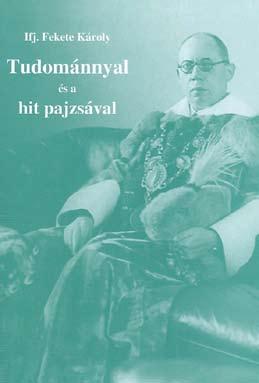 Ifj. Fekete Károly Tudománnyal és a hit pajzsával tus egyház történetében a vécsi szövetség létrejöttének évei ezek, amikor ahogy Fekete Károly könyvében írja Makkai az aktuális egyházi problémák