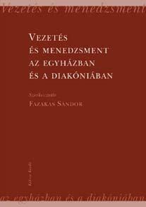 Fazakas Sándor (szerk.) Vezetés és menedzsment az egyházban és a diakóniában Recenziók szerkesztett és a Kálvin Kiadó megjelentetett.