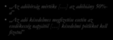Adóbírság/késedelmi pótlék Az adóbírság mértéke [ ] az adóhiány 50%- a Az