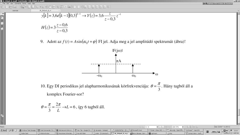 MO (F 5) X(jω) = 0 ω +5 MO (F 5) Y (jω) = 3e jω5 X(jω) MO (F 53) sx = 5X + 4U Y = U ( 4 s+5 ) H(s) = s s+5 MO (F 54) sx = X + U Y = U ( + 0, s+ 5) H(s) = 0,5s+ s+ MO (F 55) Az átviteli függvény nem