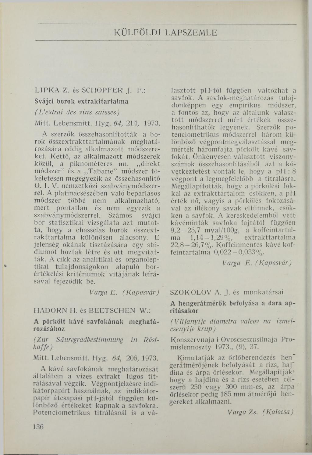 KÜLFÖLDI LAPSZEMLE LIPKA Z. és SCHÖPFER J. F.: Svájci borok extrakítartalnia (Vextrái des vins suisses) Mitt. Lebensmitt. Hyg. 64, 214, 1973.