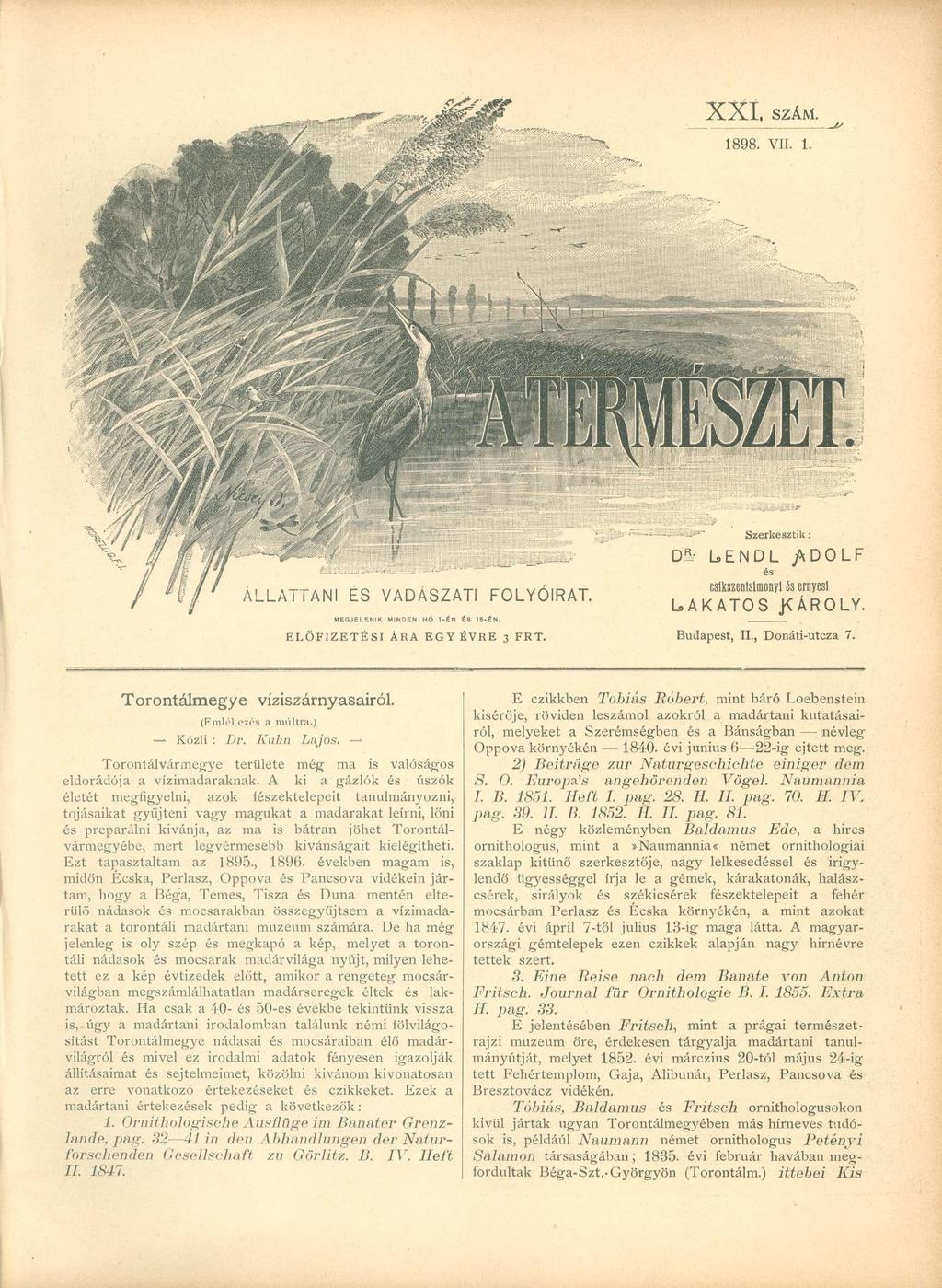 E L Ő F I Z E T É S I ÁRA E G Y É V R E 3 F R T. Budapest, II., Donáti-utcza 7. Torontálmegye (Emlékezés a múltra.) víziszárnyasairól. Közli : Dr. Kulin Lajos.